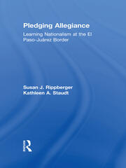 Pledging Allegiance: Learning Nationalism at the El Paso-Juarez Border book cover