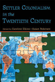 Settler Colonialism in the Twentieth Century: Projects, Practices, Legacies book cover