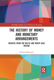 The History of Money and Monetary Arrangements: Insights from the Baltic and North Seas Region book cover