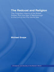 The Redcoat and Religion: The Forgotten History of the British Soldier from the Age of Marlborough to the Eve of the First World War book cover
