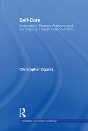 Self-care: Embodiment, Personal Autonomy and the Shaping of Health Consciousness book cover