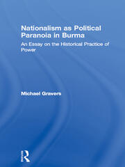 Nationalism as Political Paranoia in Burma: An Essay on the Historical Practice of Power book cover