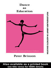 Dance As Education: Towards A National Dance Culture book cover