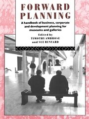 Forward Planning: A Handbook of Business, Corporate and Development Planning for Museums and Galleries book cover