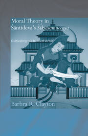 Moral Theory in Santideva's Siksasamuccaya: Cultivating the Fruits of Virtue book cover