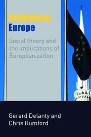 Rethinking Europe: Social Theory and the Implications of Europeanization book cover