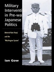 Military Intervention in Pre-War Japanese Politics: Admiral Kato Kanji and the 'Washington System' book cover
