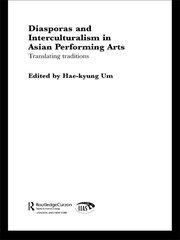 Diasporas and Interculturalism in Asian Performing Arts: Translating Traditions book cover