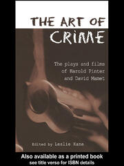 The Art of Crime: The Plays and Film of Harold Pinter and David Mamet book cover