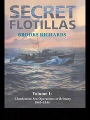 Secret Flotillas: Vol. I: Clandestine Sea Operations to Brittany, 1940-1944 book cover