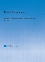 Racial Blasphemies: Religious Irreverence and Race in American Literature book cover