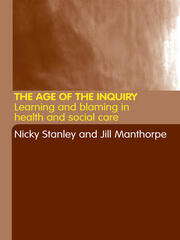 The Age of the Inquiry: Learning and Blaming in Health and Social Care book cover