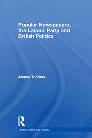 Popular Newspapers, the Labour Party and British Politics book cover