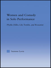 Women and Comedy in Solo Performance: Phyllis Diller, Lily Tomlin and Roseanne book cover