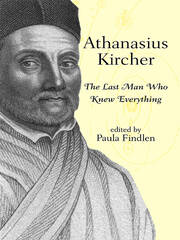 Athanasius Kircher: The Last Man Who Knew Everything book cover