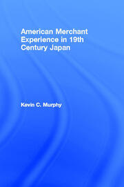 The American Merchant Experience in Nineteenth Century Japan book cover
