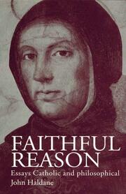 Faithful Reason: Essays Catholic and Philosophical book cover
