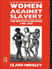 Women Against Slavery: The British Campaigns, 1780-1870 book cover