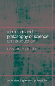Feminism and Philosophy of Science: An Introduction book cover