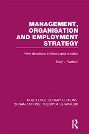 Management Organization and Employment Strategy (RLE: Organizations): New Directions in Theory and Practice book cover
