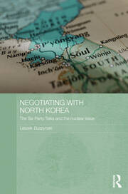 Negotiating with North Korea: The Six Party Talks and the Nuclear Issue book cover