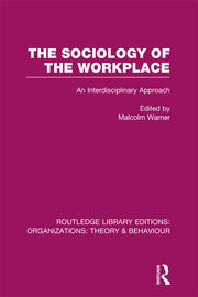 The Sociology of the Workplace (RLE: Organizations) book cover