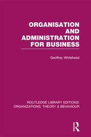 Organisation and Administration for Business (RLE: Organizations) book cover