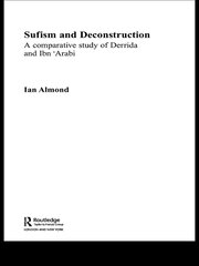 Sufism and Deconstruction: A Comparative Study of Derrida and Ibn 'Arabi book cover