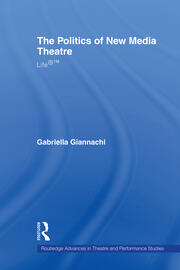 The Politics of New Media Theatre: Life®™ book cover