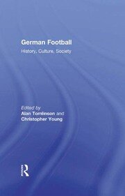German Football: History, Culture, Society book cover
