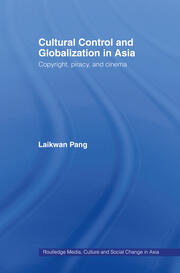 Cultural Control and Globalization in Asia: Copyright, Piracy and Cinema book cover