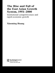 The Rise and Fall of the East Asian Growth System, 1951-2000: Institutional Competitiveness and Rapid Economic Growth book cover