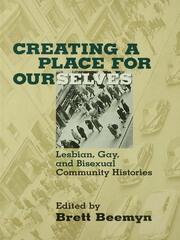 Creating a Place For Ourselves: Lesbian, Gay, and Bisexual Community Histories book cover