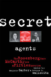 Secret Agents: The Rosenberg Case, McCarthyism and Fifties America book cover