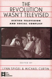 The Revolution Wasn't Televised: Sixties Television and Social Conflict book cover
