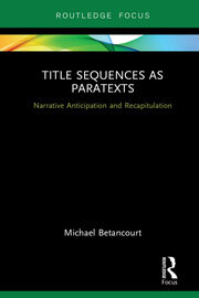 Title Sequences as Paratexts: Narrative Anticipation and Recapitulation book cover