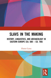 Slavs in the Making: History, Linguistics, and Archaeology in Eastern Europe (ca. 500 – ca. 700) book cover