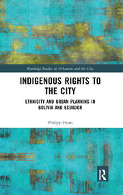 Indigenous Rights to the City: Ethnicity and Urban Planning in Bolivia and Ecuador book cover