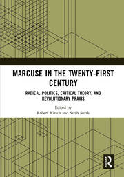 Marcuse in the Twenty-First Century: Radical Politics, Critical Theory, and Revolutionary Praxis book cover