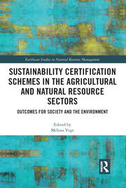 Sustainability Certification Schemes in the Agricultural and Natural Resource Sectors: Outcomes for Society and the Environment book cover