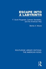 Escape into a Labyrinth: F. Scott Fitzgerald, Catholic Sensibility, and the American Way book cover
