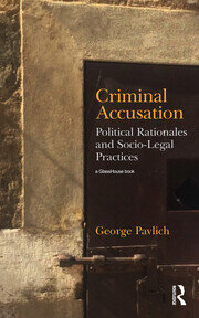 Criminal Accusation: Political Rationales and Socio-Legal Practices book cover