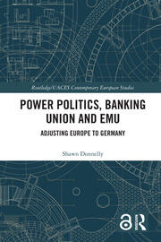 Power Politics, Banking Union and EMU: Adjusting Europe to Germany book cover
