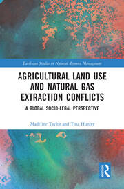 Agricultural Land Use and Natural Gas Extraction Conflicts: A Global Socio-Legal Perspective book cover