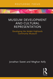 Museum Development and Cultural Representation: Developing the Kelabit Highlands Community Museum book cover