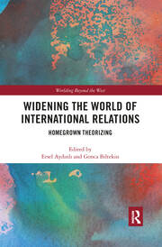 Widening the World of International Relations: Homegrown Theorizing book cover