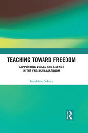 Teaching Toward Freedom: Supporting Voices and Silence in the English Classroom book cover