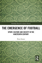 The Emergence of Football: Sport, Culture and Society in the Nineteenth Century book cover