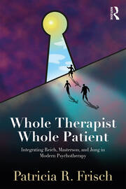 Whole Therapist, Whole Patient: Integrating Reich, Masterson, and Jung in Modern Psychotherapy book cover