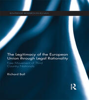 The Legitimacy of The European Union through Legal Rationality: Free Movement of Third Country Nationals book cover